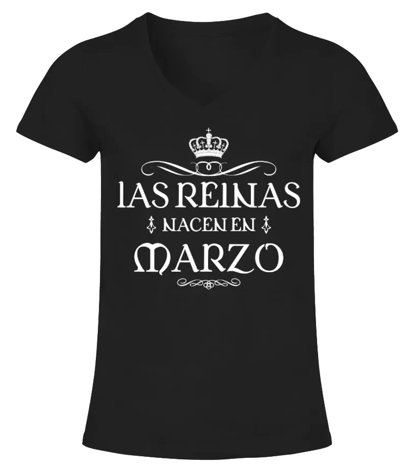 Las reinas nacen en marzo Camiseta cuello pico Mujer